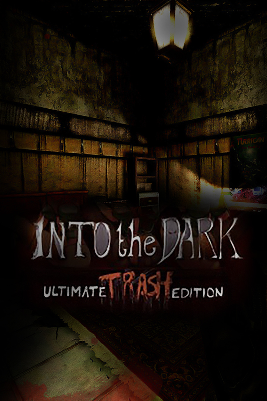Into the Dark (Ultimate Trash Edition)