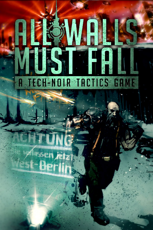 All Walls Must Fall - A Tech-Noir Tactics Game