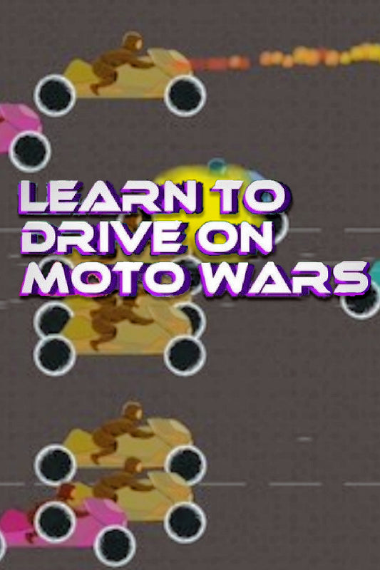 Learn to Drive on Moto Wars