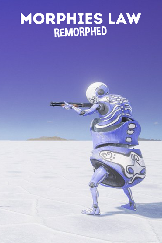 Morphies Law: Remorphed