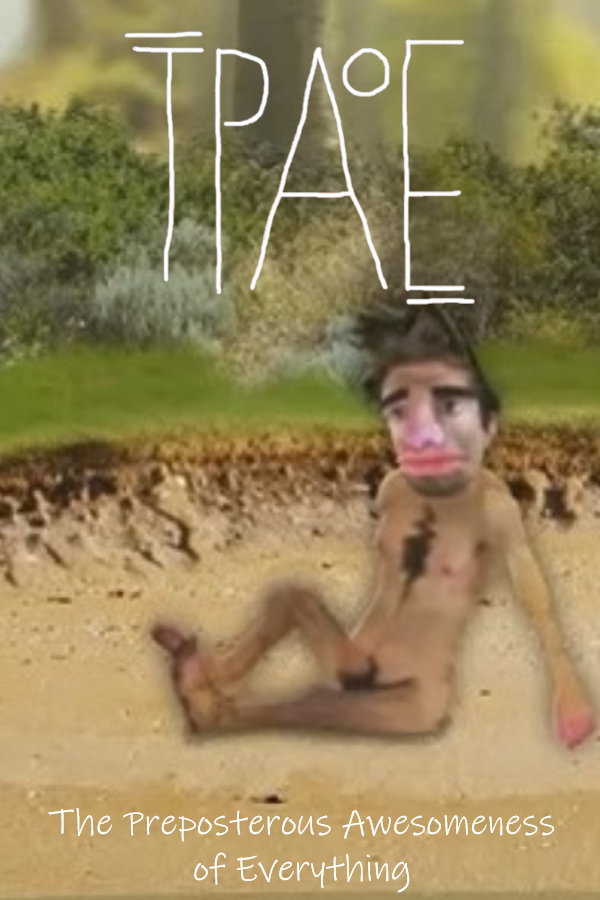 The Preposterous Awesomeness of Everything (Steam)