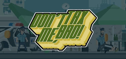 Don't Tax Me, Bro!