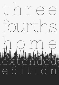 Three Fourths Home (Extended Edition)