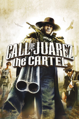 Call of Juarez: The Cartel