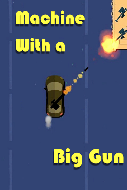 Machine With a Big Gun