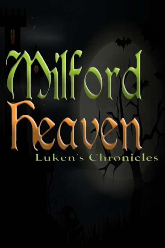 Milford Heaven - Luken's Chronicles