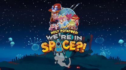 Holy Potatoes! We in Space?!