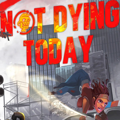 Not Dying Today