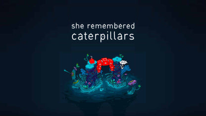 She Remembered Caterpillars