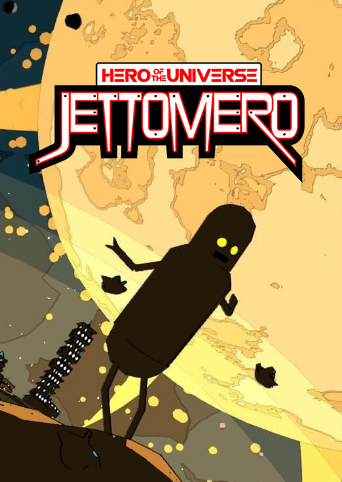 Jettomero: Hero of the Universe