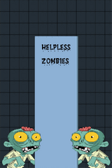 HELPLESS ZOMBIES