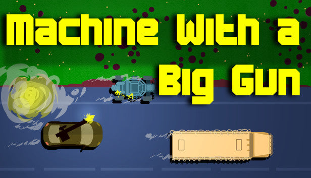 Machine With a Big Gun