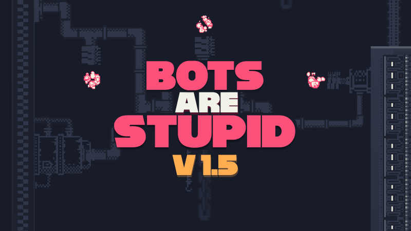 Bots Are Stupid (Steam)