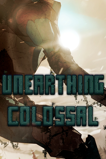 Unearthing Colossal
