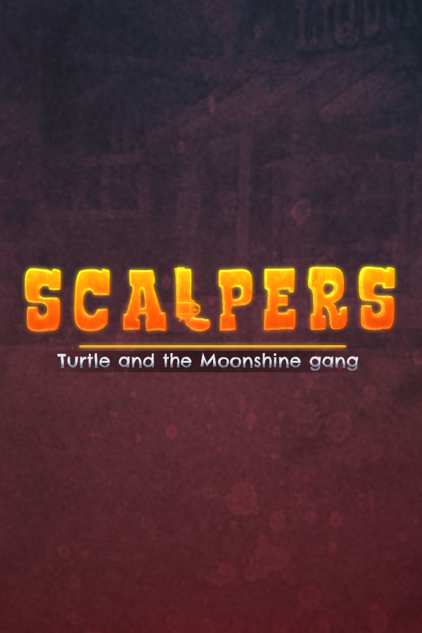SCALPERS: Turtle and the Moonshine Gang