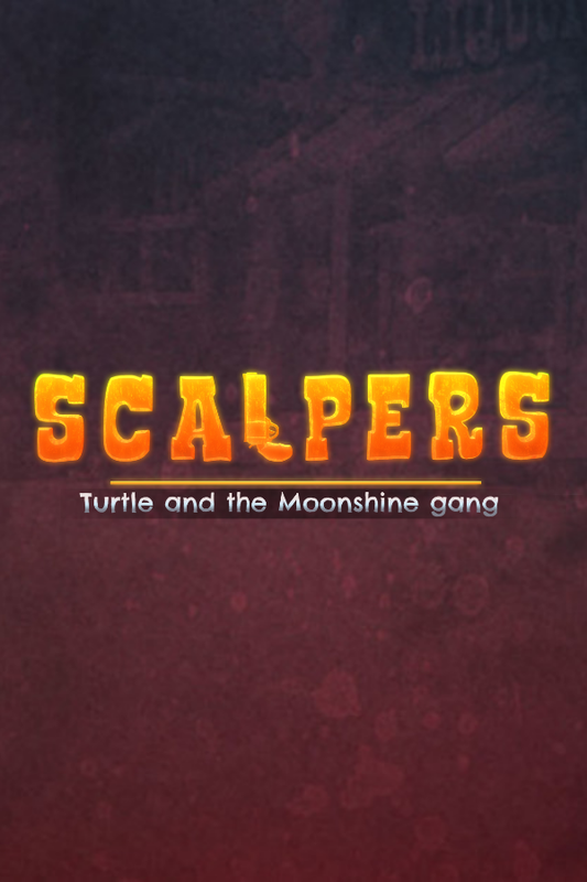 SCALPERS: Turtle and the Moonshine Gang