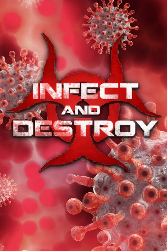 Infect and Destroy
