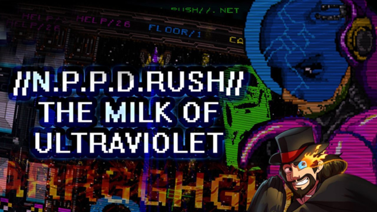 NPPD Rush - The Milk of Ultra Violet