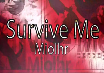Survive Me Miolhr