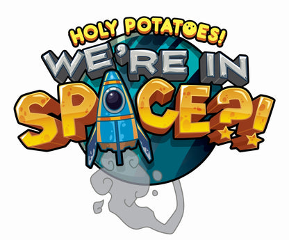 Holy Potatoes! We in Space?!